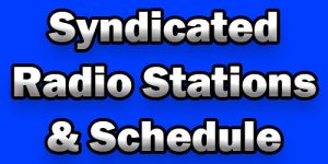 Syndicated Radio Stations & Schedule